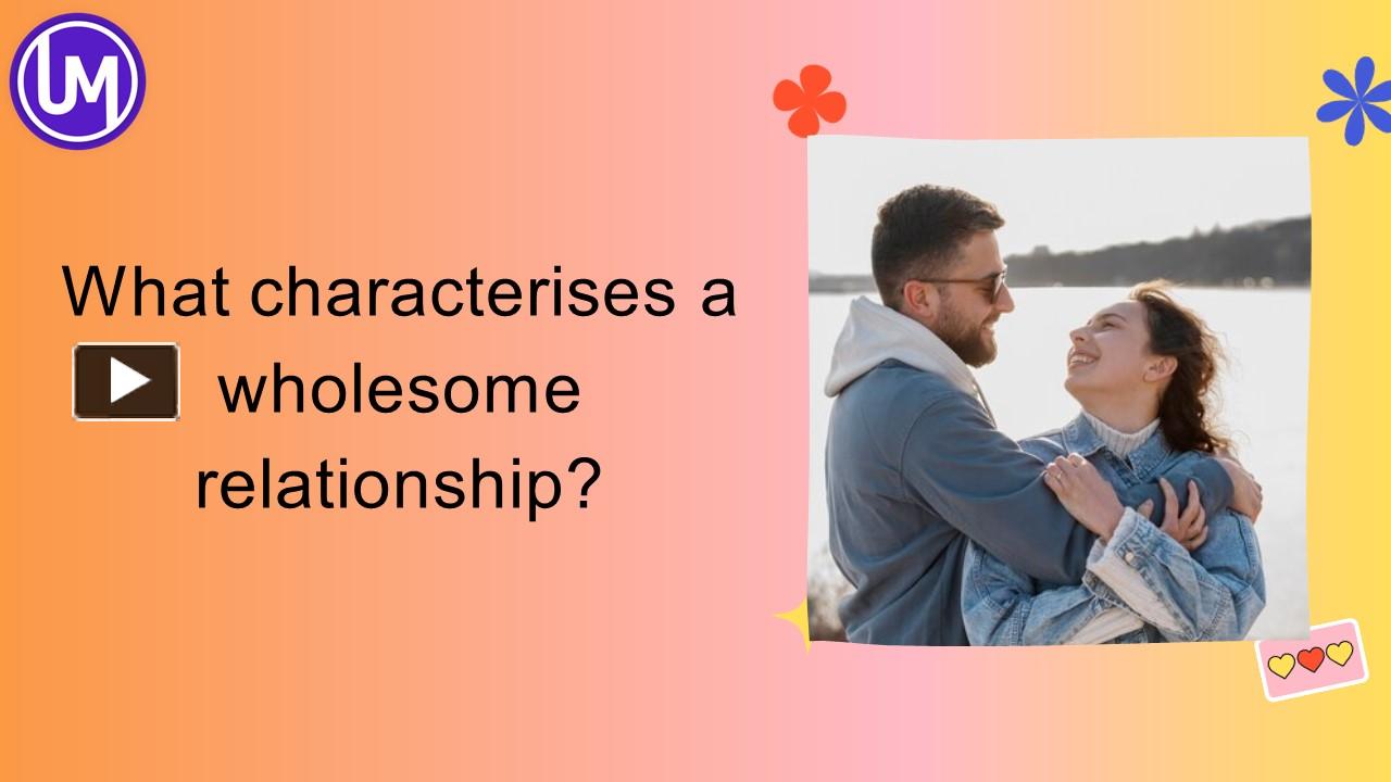 ppt-what-characterises-a-wholesome-relationship-powerpoint