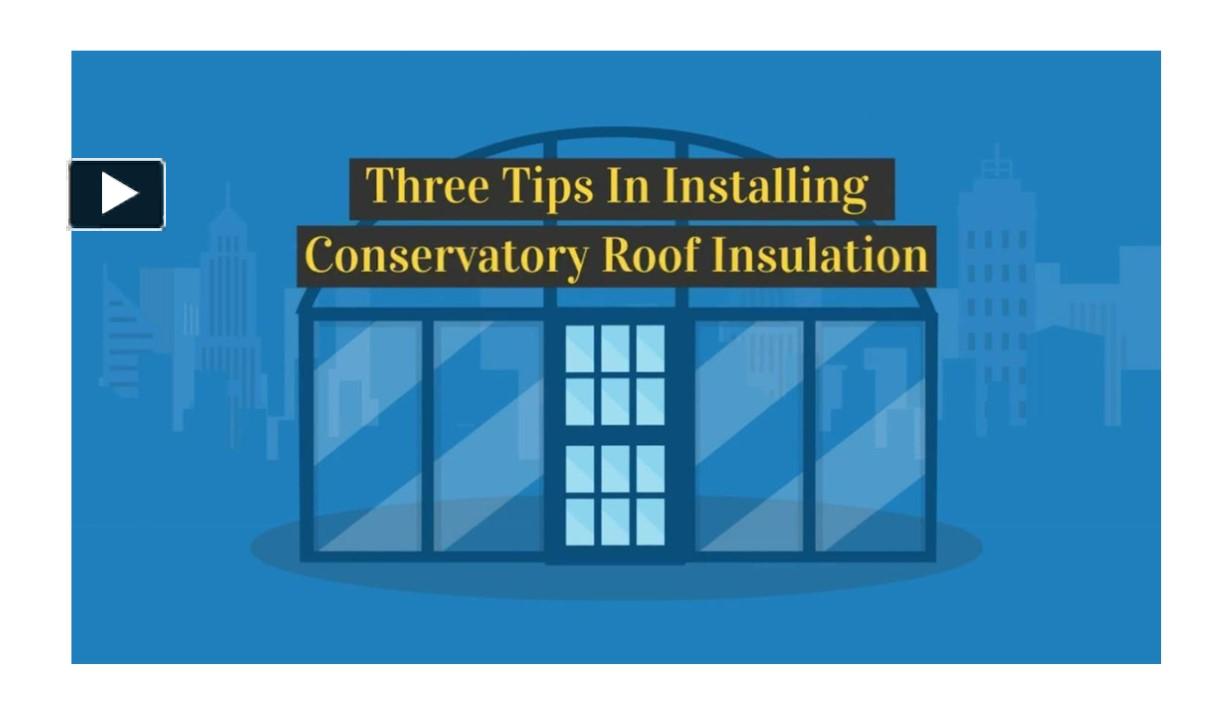 Ppt 3 Tips In Installing Conservatory Roof Insulation Powerpoint