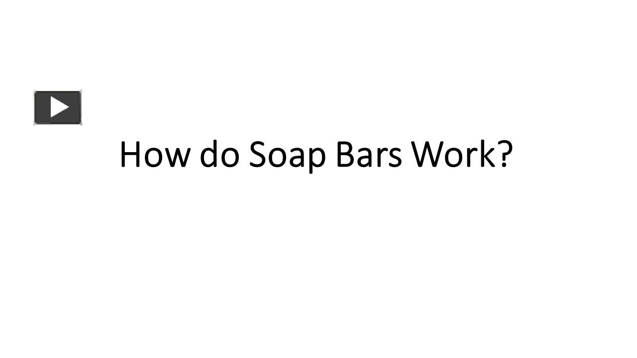 Ppt How Do Soap Bars Work Powerpoint Presentation Free To Download Id 96029a Ztfim 6185