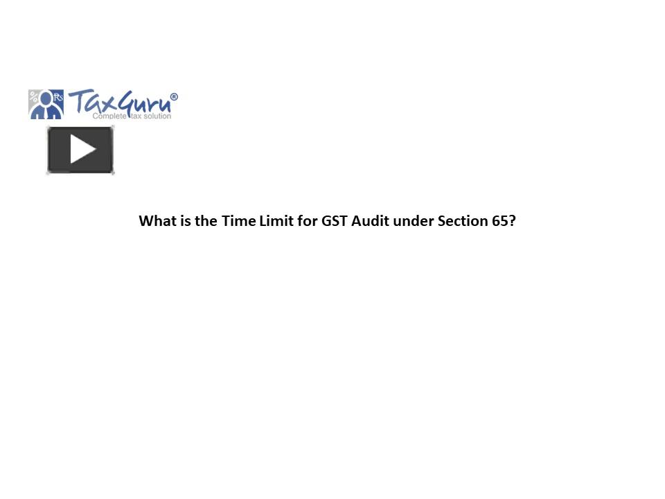 Ppt What Is The Time Limit For Gst Audit Under Section Powerpoint