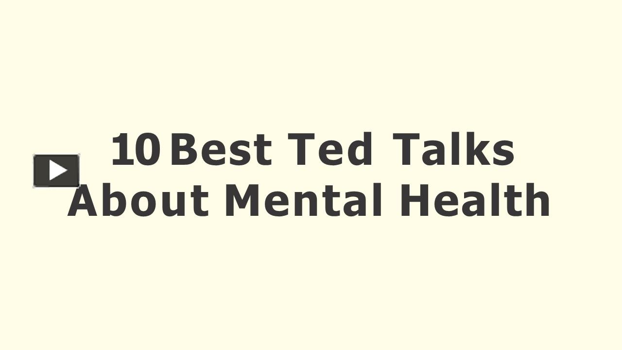 Ppt 13 Best Ted Talks About Mental Health Powerpoint Presentation Free To Download Id 0419