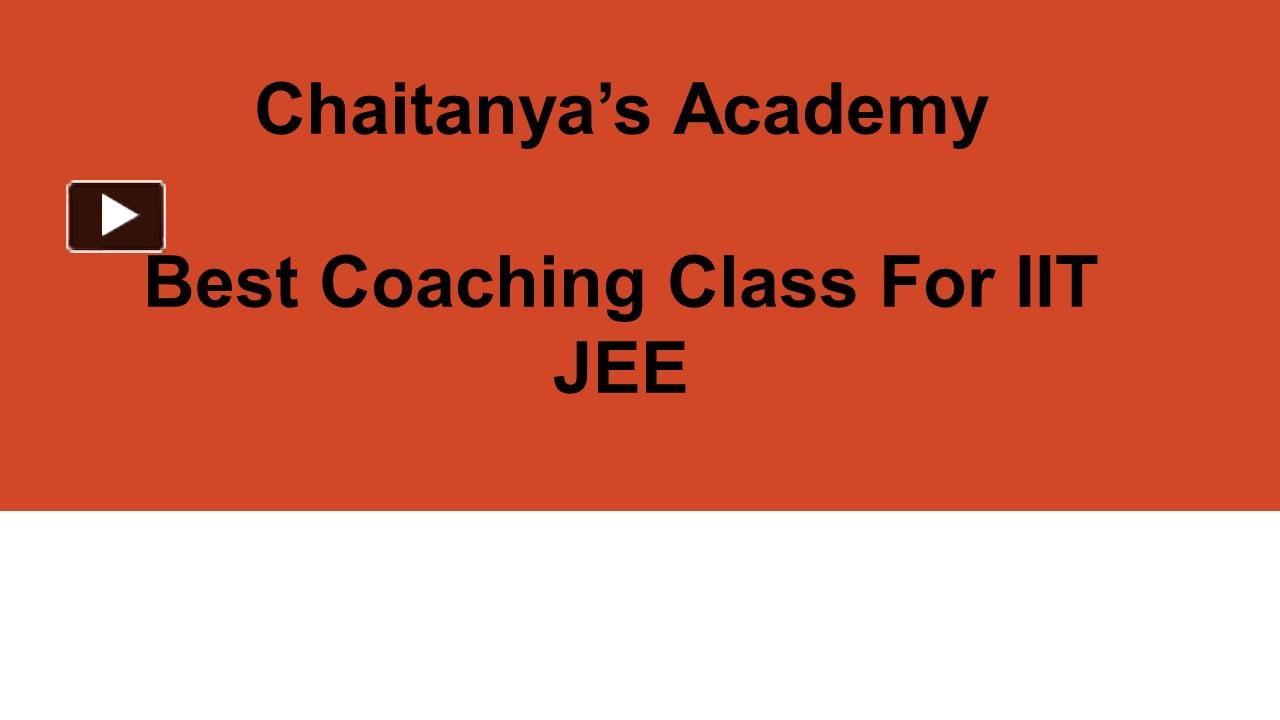 Ppt Best Coaching Class For Iit Jee Chaitanyas Academy Powerpoint