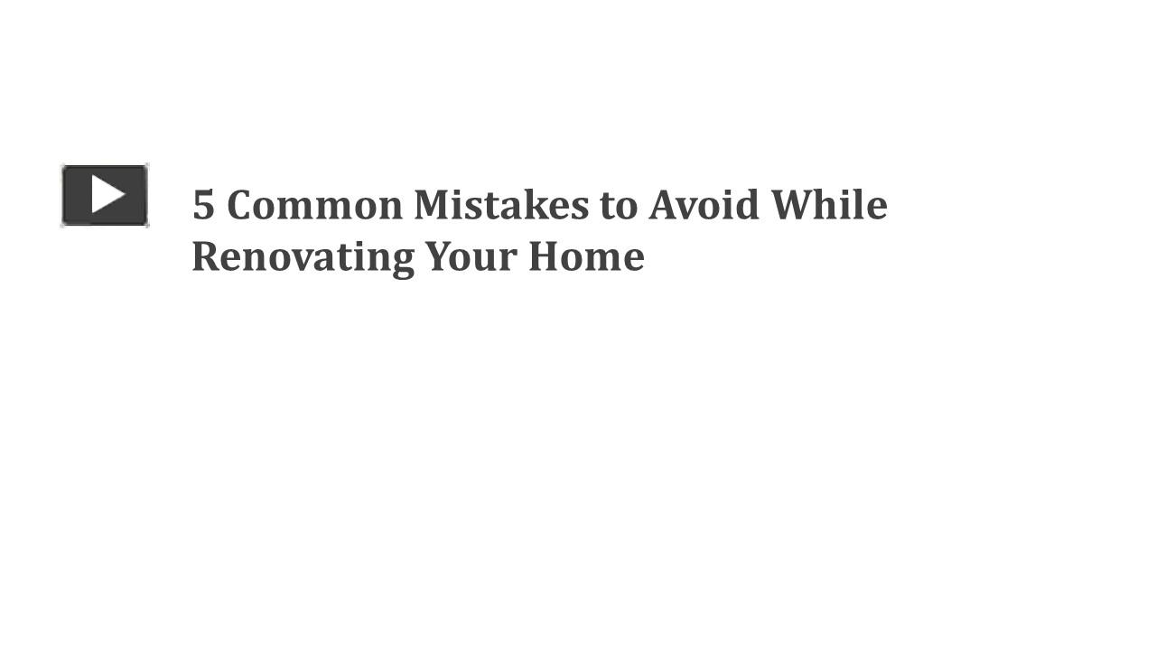 Ppt Mistakes To Avoid While Renovating Your Home Powerpoint