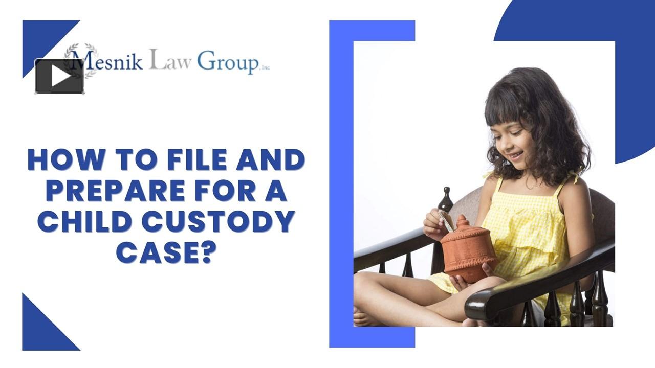 PPT – How To File And Prepare For A Child Custody Case? PowerPoint ...