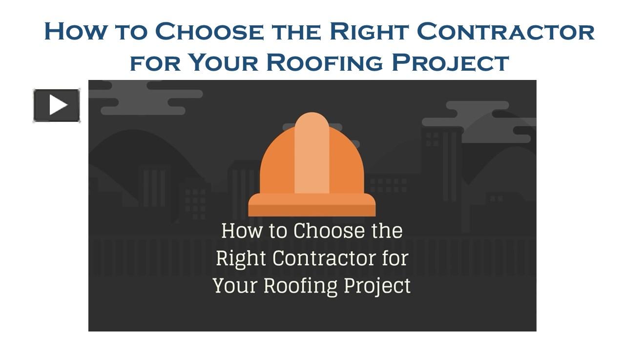 Ppt How To Choose The Right Contractor For Your Roofing Project