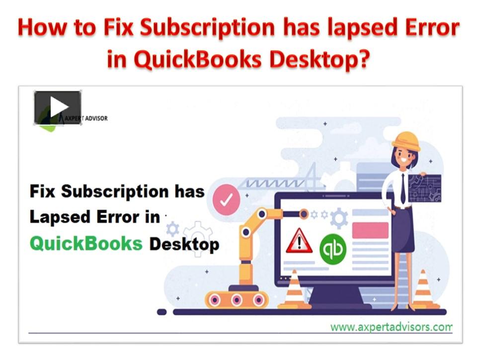 Ppt How To Fix Subscription Has Lapsed Error In Quickbooks Desktop