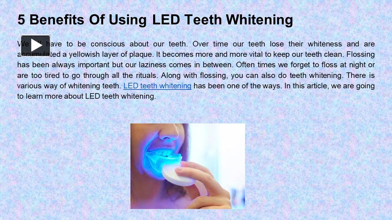Ppt Benefits Of Using Led Teeth Whitening Powerpoint Presentation Free To Download Id