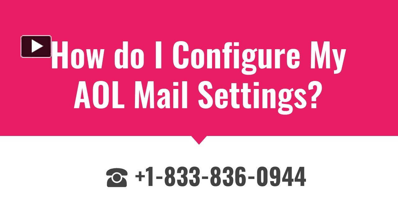 PPT How to Configure AOL Email Settings +1(833)8360944 PowerPoint