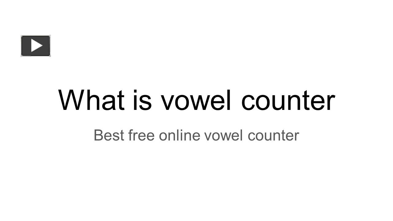 Ppt What Is Vowel Counter Powerpoint Presentation Free To Download Id Add Yzq M