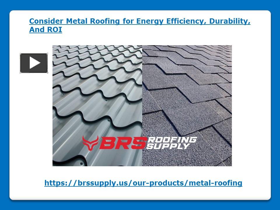 PPT – Consider Metal Roofing For Energy Efficiency, Durability And ROI ...