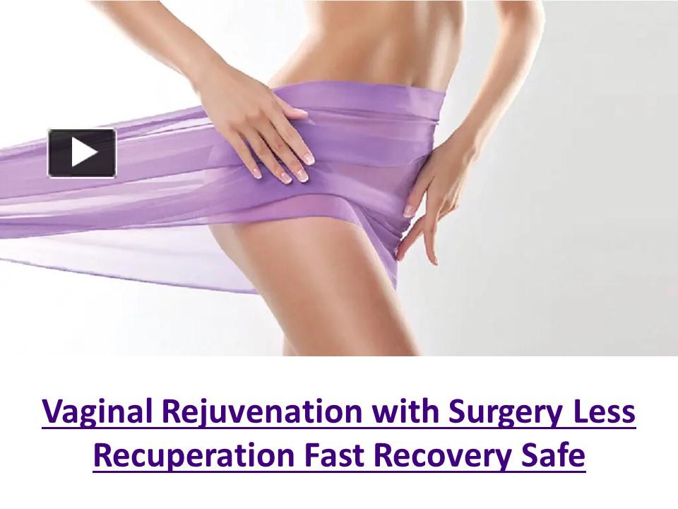 Ppt Vaginal Rejuvenation With Surgery Less Recuperation Fast Recovery Safe Powerpoint 6068