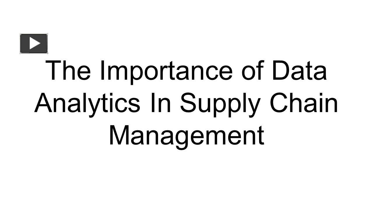 PPT The Importance Of Data Analytics In Supply Chain Management 