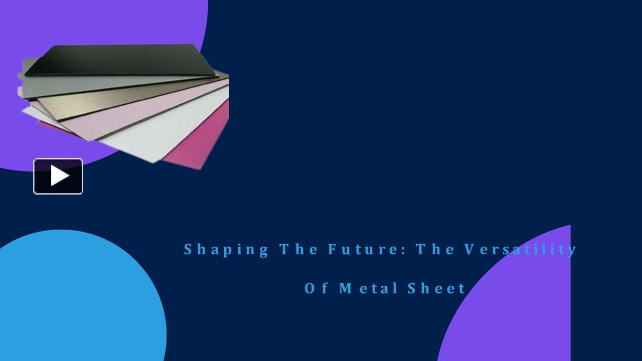 PPT – Shaping The Future: The Versatility Of Metal Sheet PowerPoint presentation  free to 