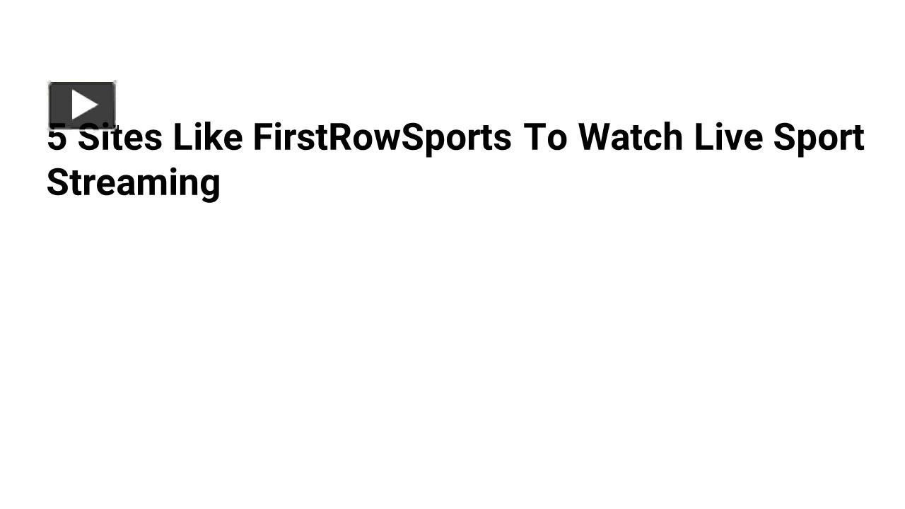 PPT 5 Sites Like FirstRowSports To Watch Live Sport Streaming