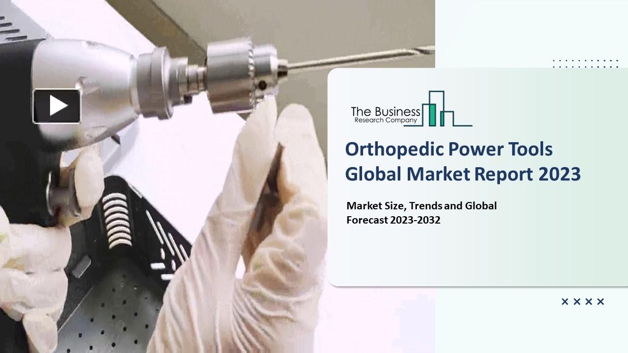 Ppt Orthopedic Power Tools Market Key Trends And Strategies For Expansion 2023 2032 Powerpoint 4878