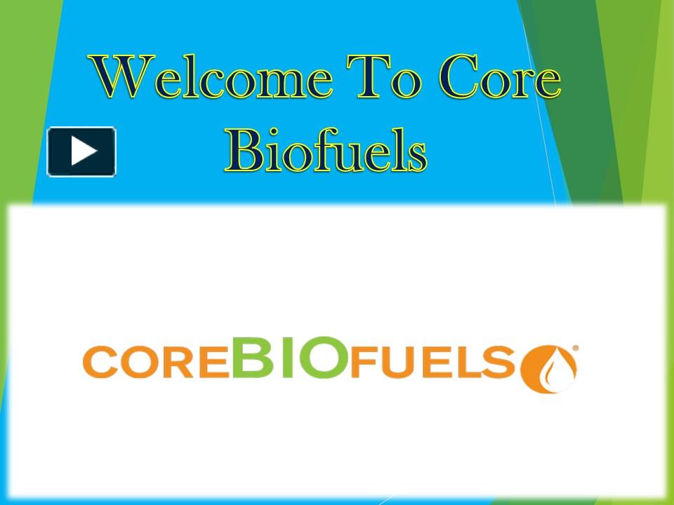 PPT – Welcome To Core Biofuels PowerPoint Presentation | Free To ...