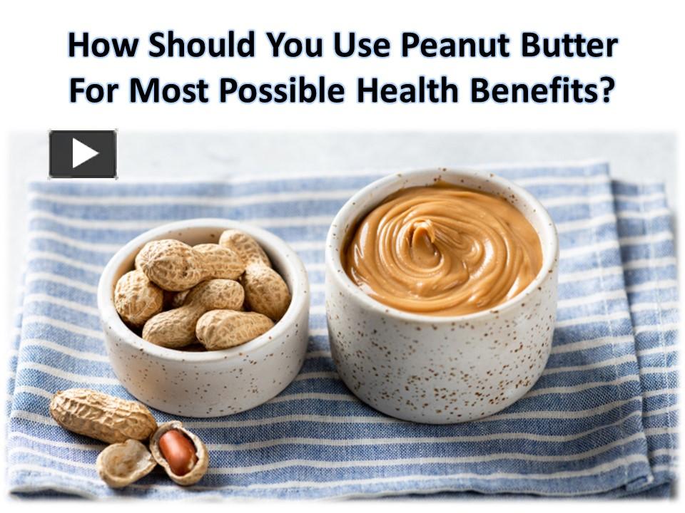 PPT Few benefits of peanut butter good for you PowerPoint