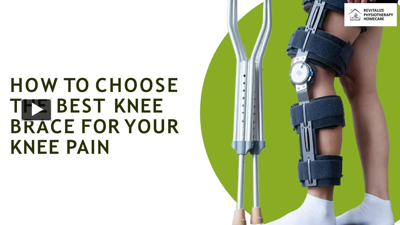 Ppt – How To Choose The Best Knee Brace For Your Knee Pain Powerpoint 