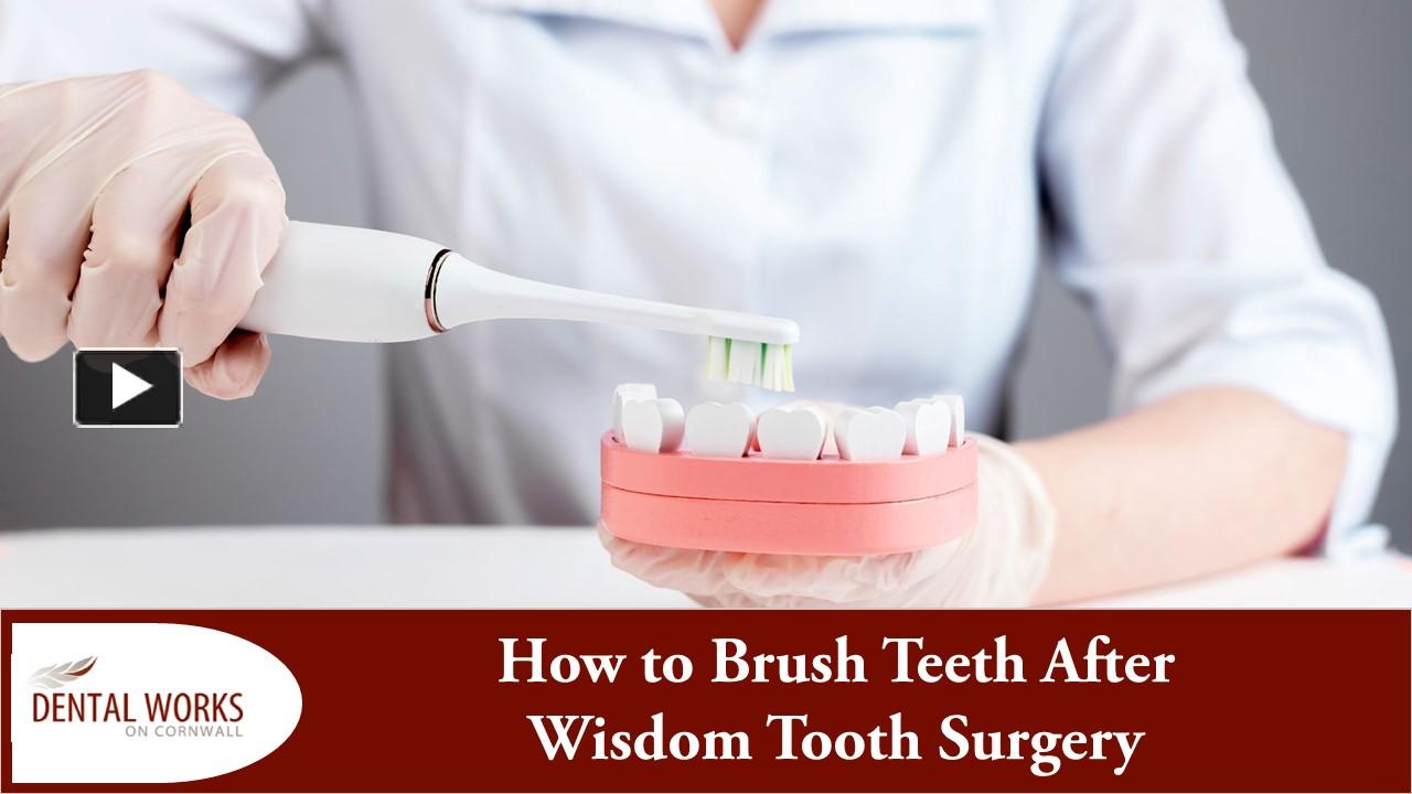 PPT – How To Brush Teeth After Wisdom Tooth Surgery PowerPoint ...