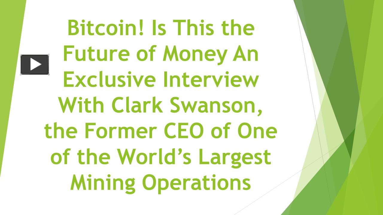 Ppt Bitcoin Is This The Future Of Money An Exclusive Interview With