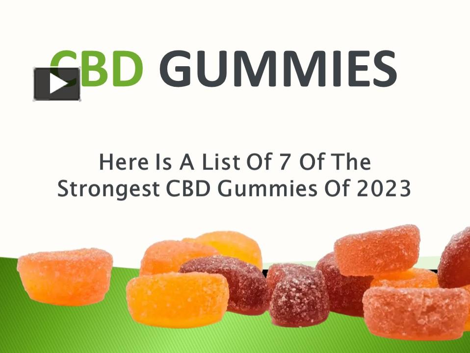 PPT – Here Is A List Of 7 Of The Strongest CBD Gummies Of 2023 ...