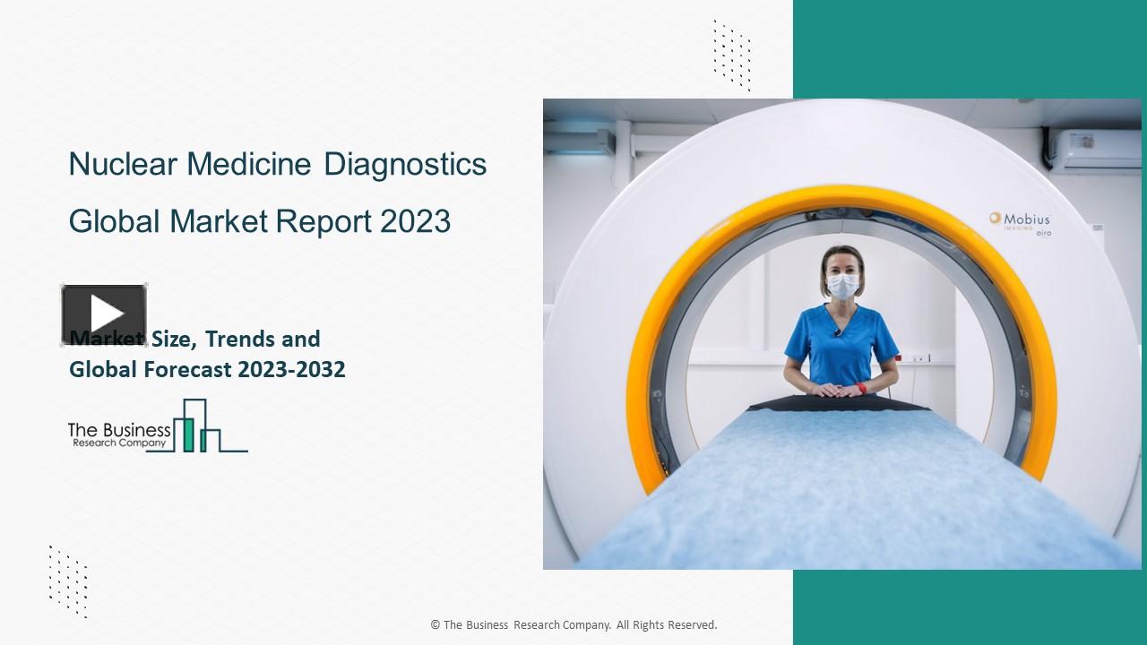 PPT – Nuclear Medicine Diagnostics Market 2023-2032: Outlook, Growth ...