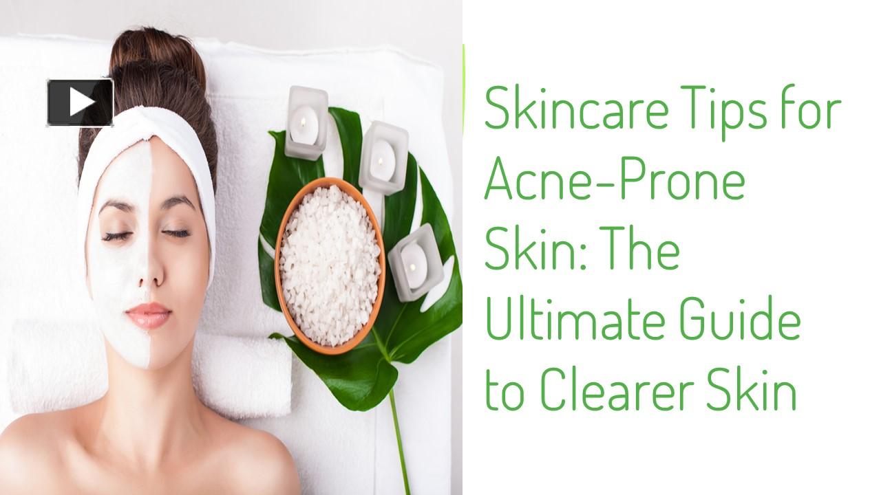 Ppt Tips For Acne Prone Skin The Ultimate Guide To Clearer Skin