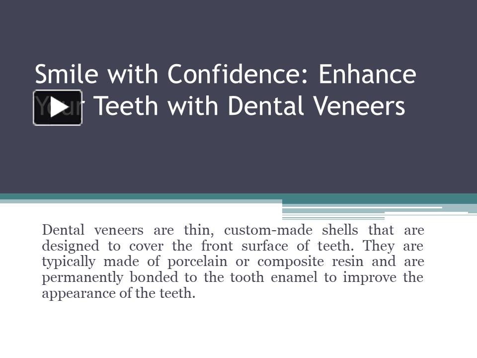 PPT – Smile With Confidence: Enhance Your Teeth With Dental Veneers ...