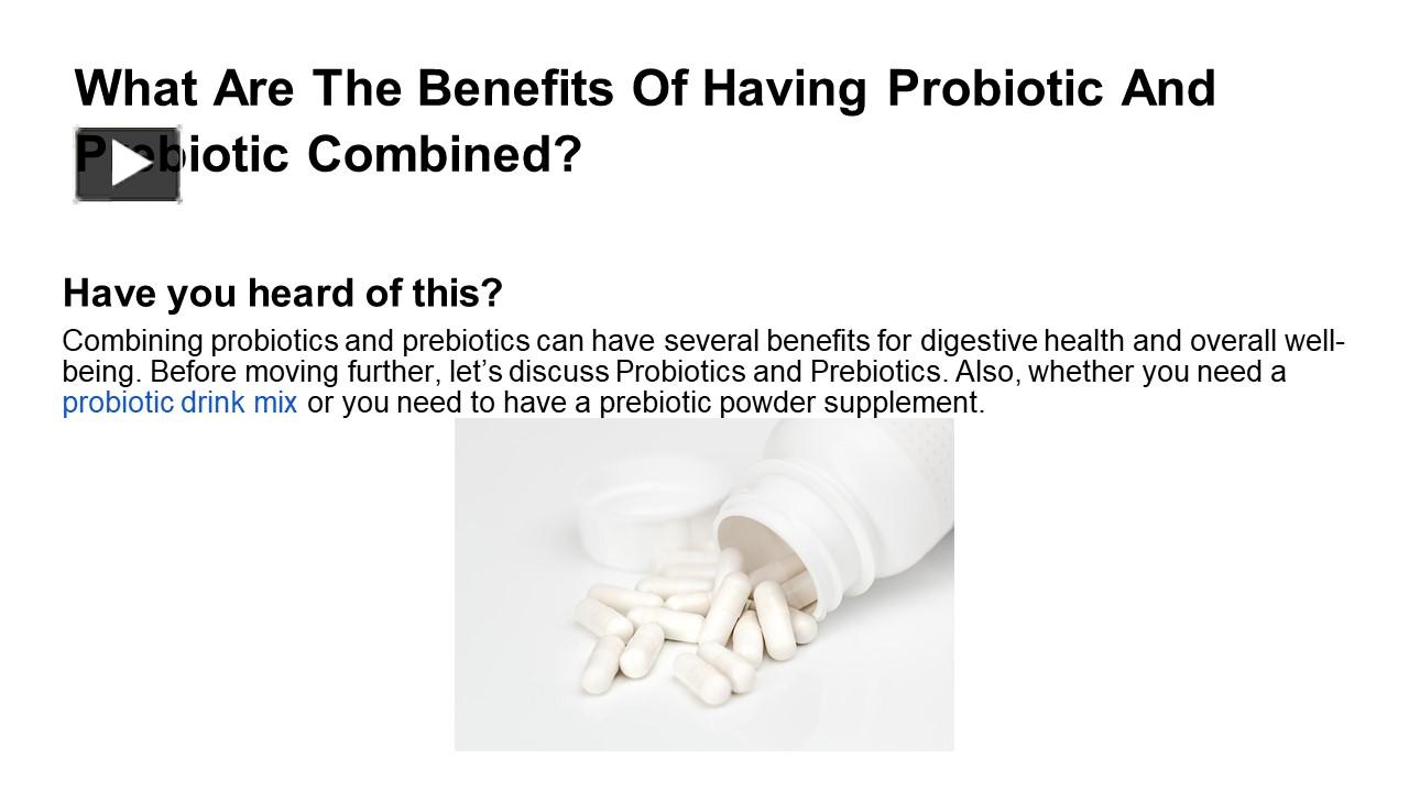 Ppt What Are The Benefits Of Having Probiotic And Prebiotic Combined 1 Powerpoint 7864