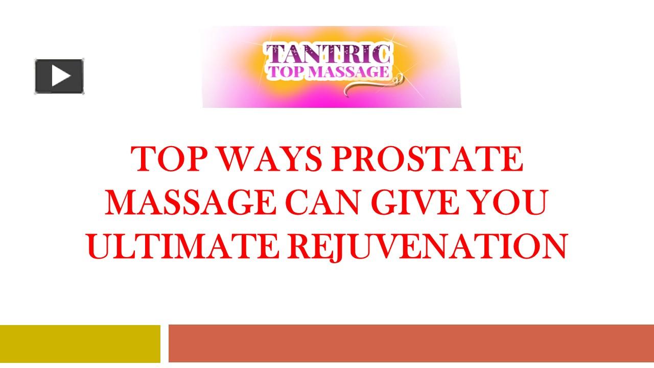 Ppt Top Ways Prostate Massage Can Give You Ultimate Rejuvenation Powerpoint Presentation 6371