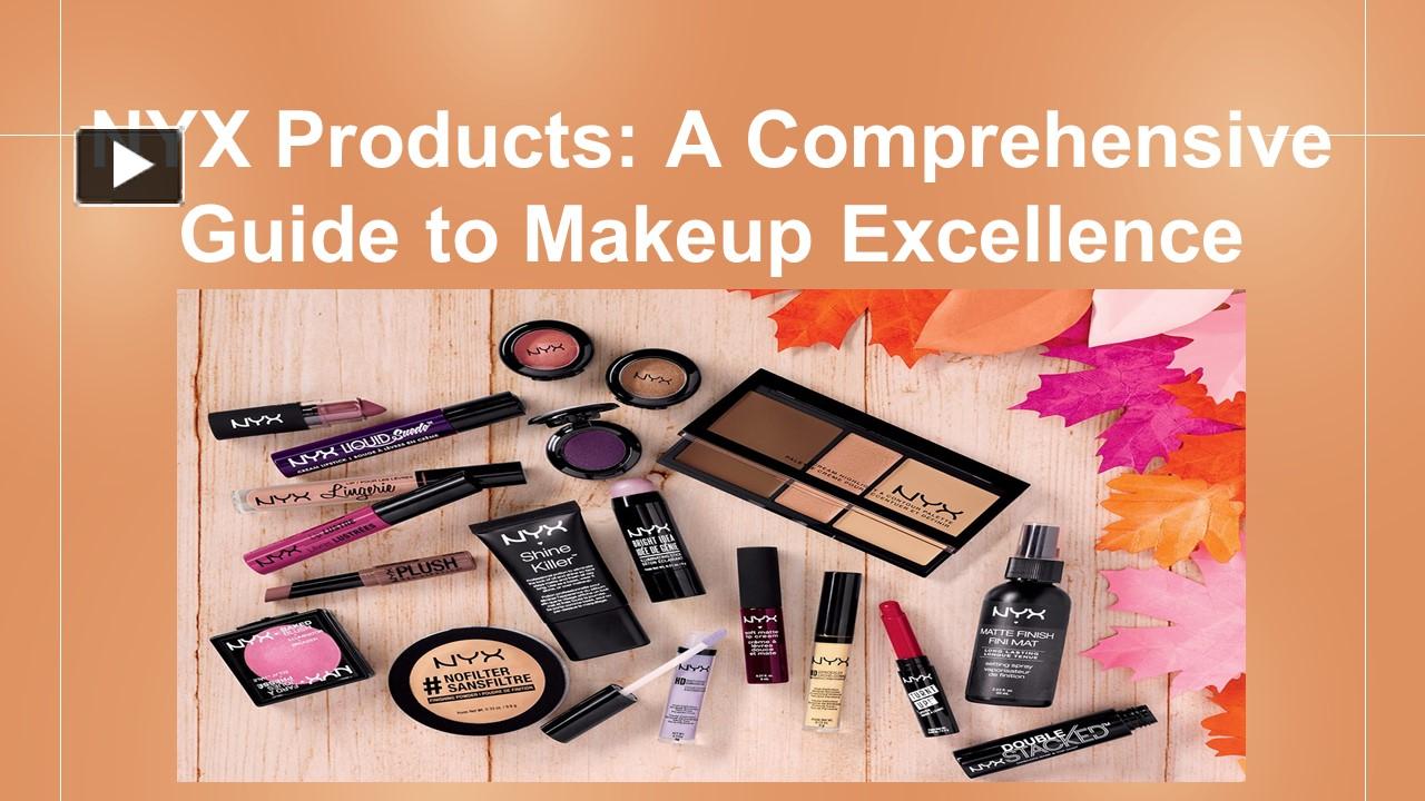 PPT – NYX Products: A Comprehensive Guide to Makeup Excellence 