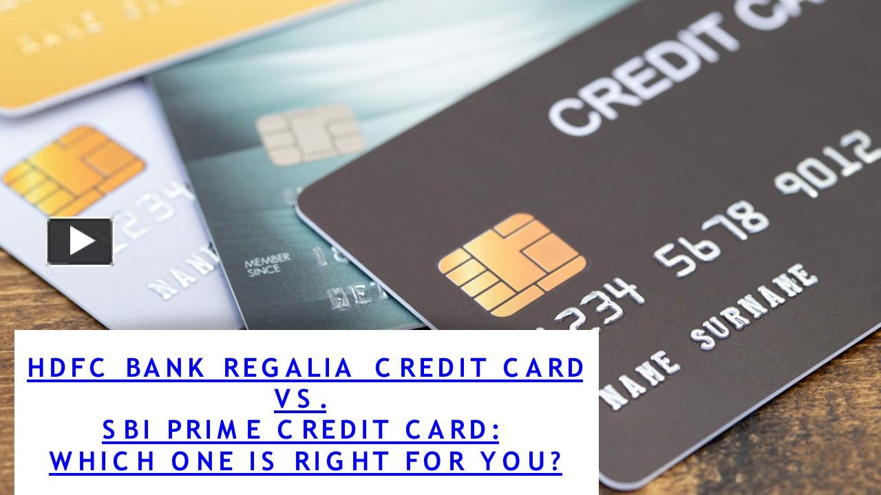 Ppt Hdfc Bank Regalia Credit Card Vs Sbi Prime Credit Card Powerpoint Presentation Free To 9366