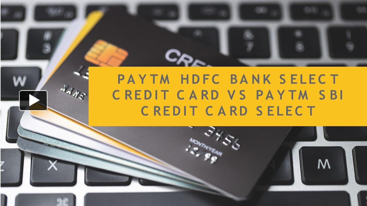 Ppt Paytm Hdfc Bank Select Credit Card Vs Paytm Sbi Credit Card Select Powerpoint Presentation 5308