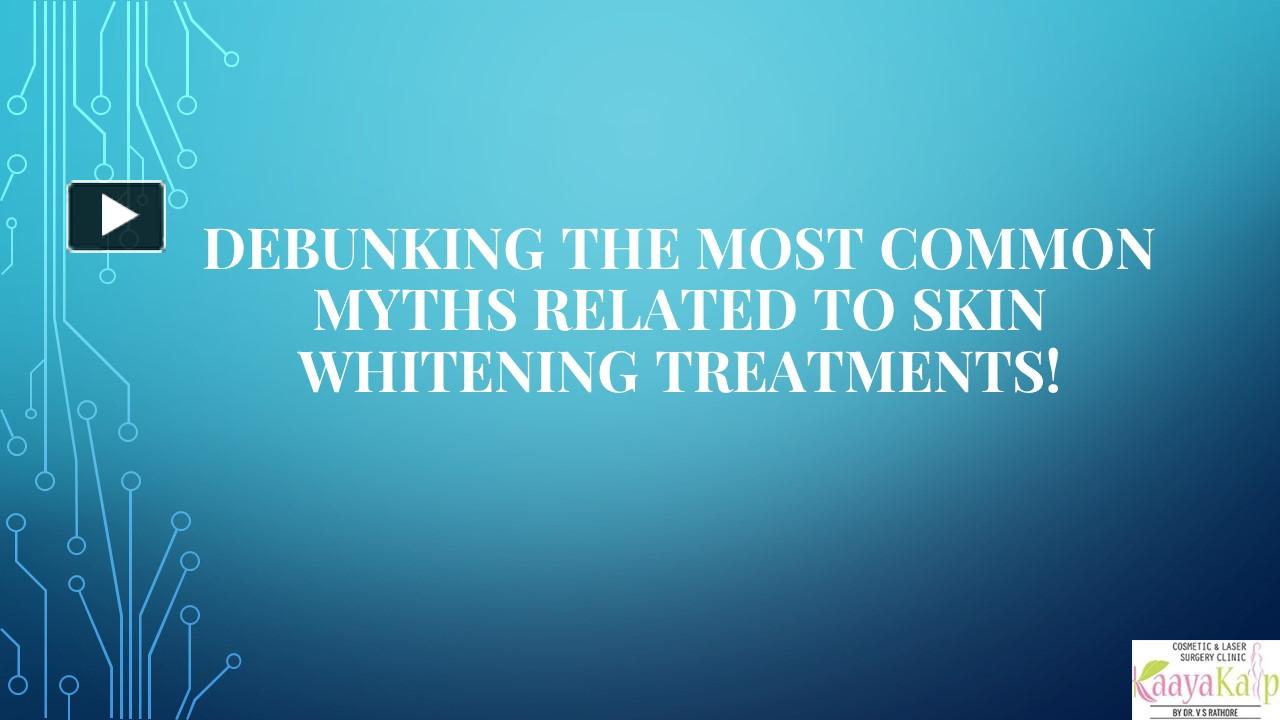 PPT – Debunking The Most Common Myths Related To Skin Whitening ...