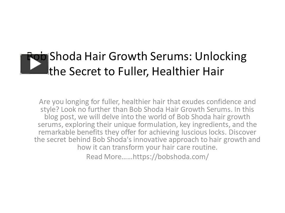 PPT – "Bob Shoda Hair Growth Serums: Unlocking the Secret to Fuller, Healthier Hair" PowerPoint 