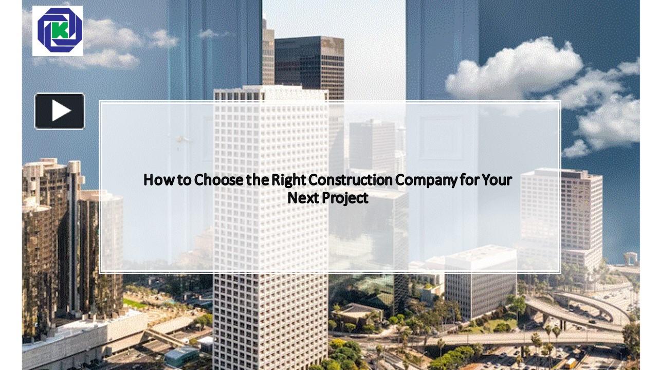 PPT – How To Choose The Right Construction Company For Your Next ...