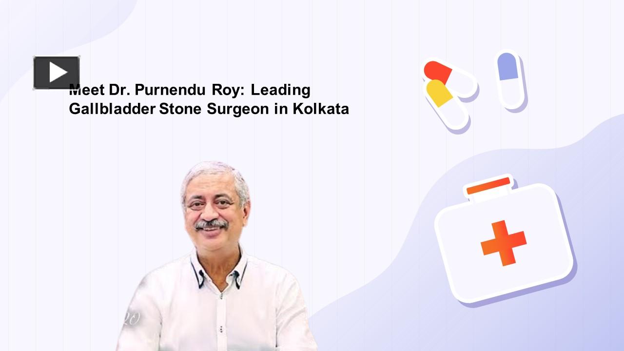 Ppt The Top Laparoscopic Gallstone Surgeon In Kolkata Is Dr Purnendu