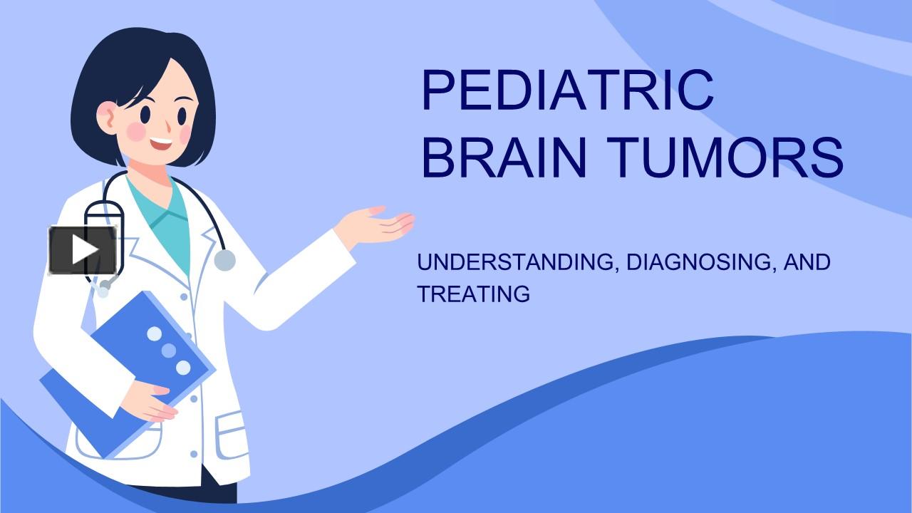 Ppt Pediatric Brain Tumors Understanding Diagnosing And Treating