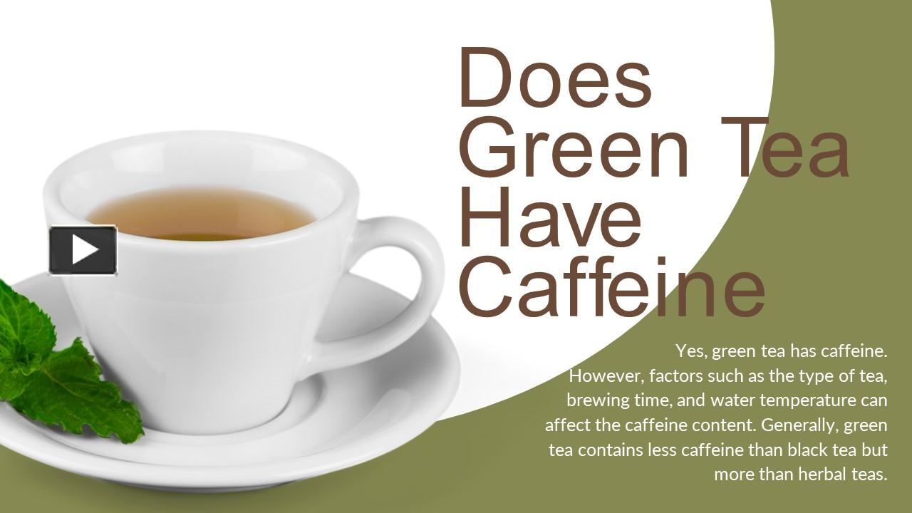 PPT – Does Green Tea Have Caffeine PowerPoint Presentation | Free To ...