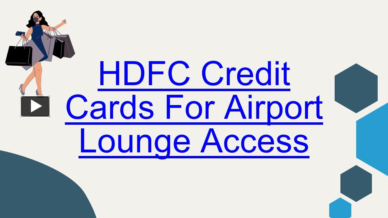 Ppt Hdfc Credit Cards Provide Airport Lounge Privileges Powerpoint Presentation Free To 8717