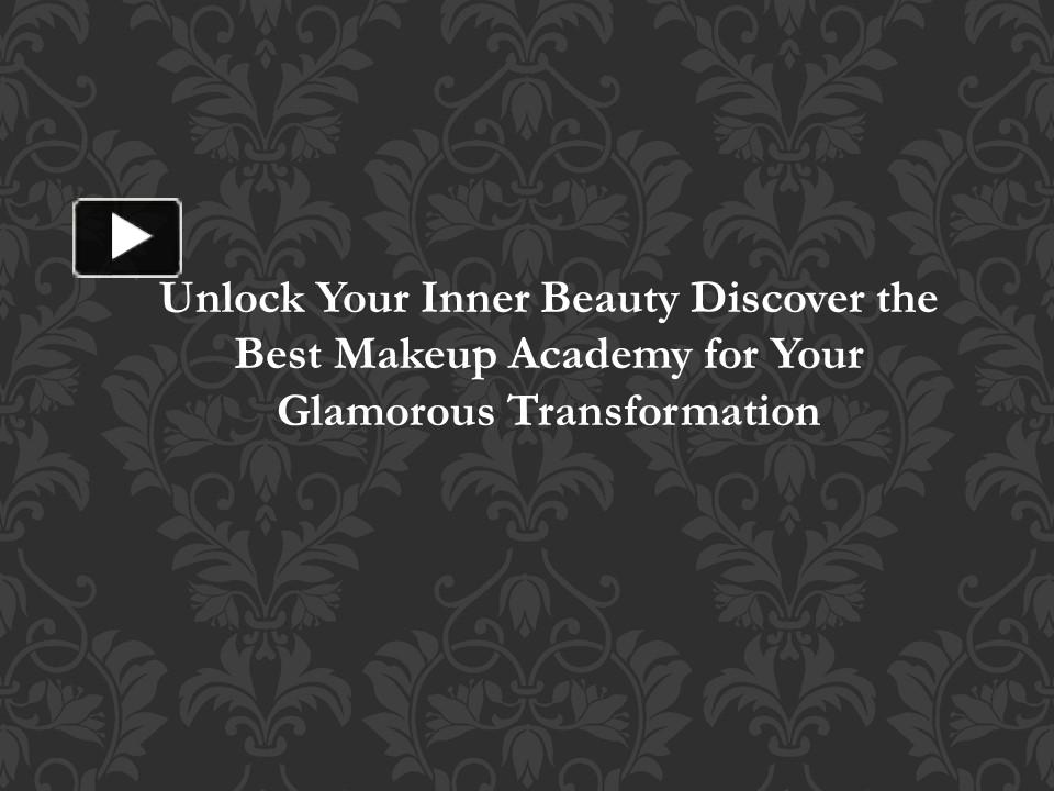 PPT – Unlock Your Inner Beauty: Discover the Best Makeup Academy for 