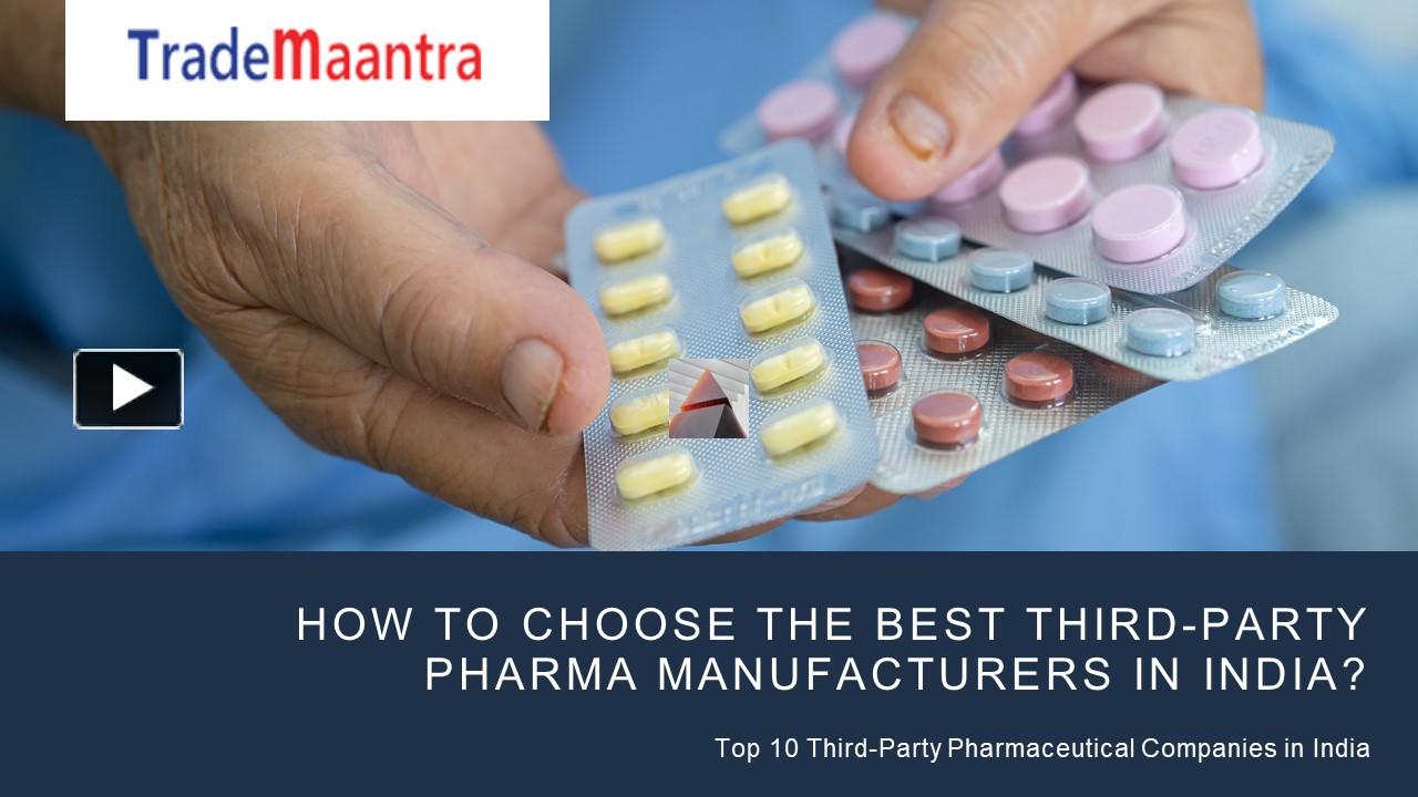 PPT How To Choose The Best Third Party Pharma Manufacturers In India