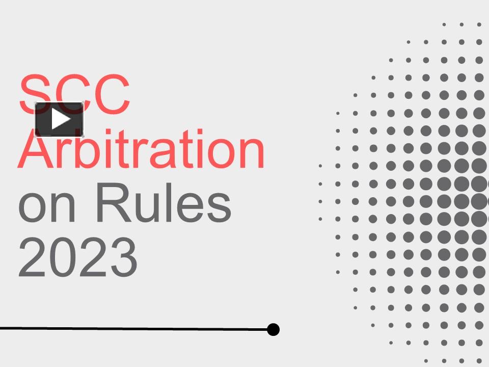 PPT A Brief About Rules of SCC Arbitration 2023 PowerPoint