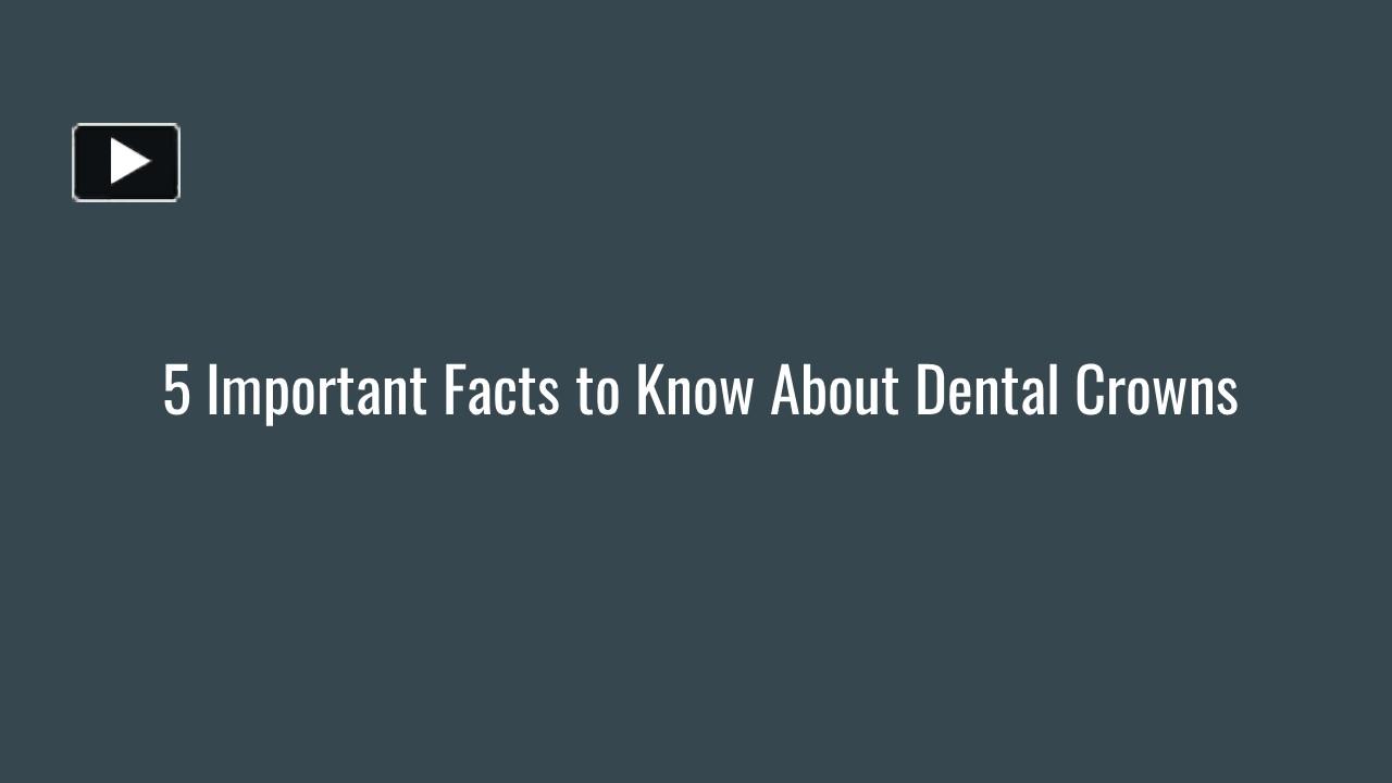 PPT 5 Important Facts to Know About Dental Crowns PowerPoint