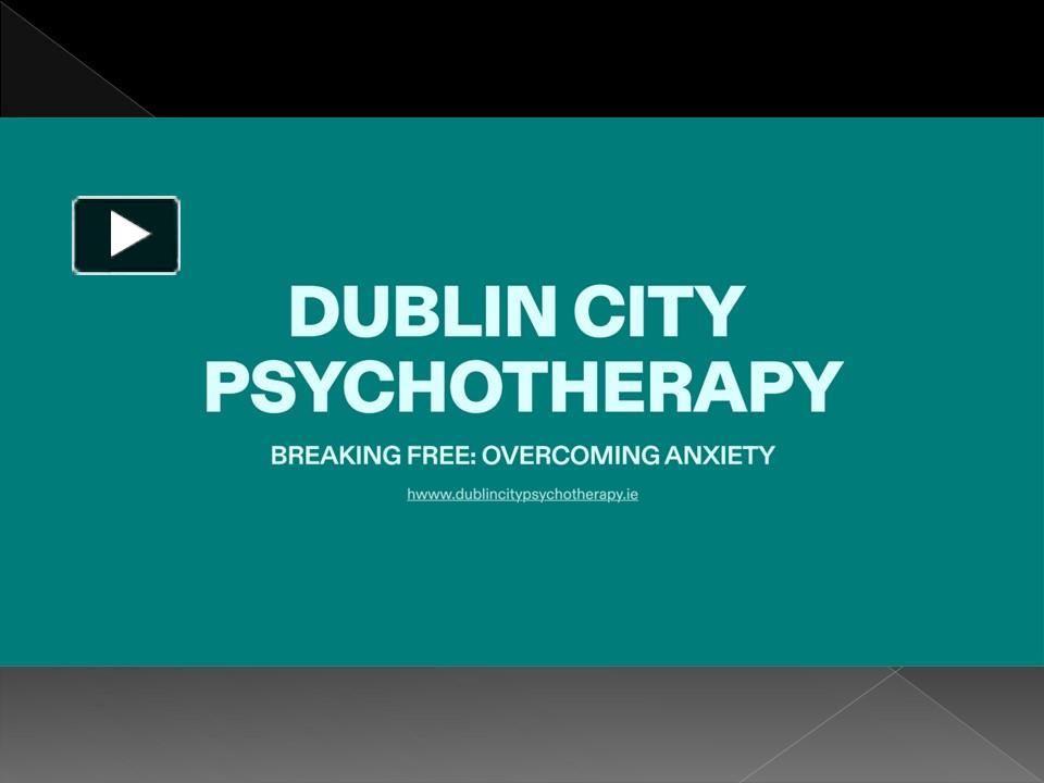 PPT – Anxiety Treatment - Dublin City Psychotherapy PowerPoint ...