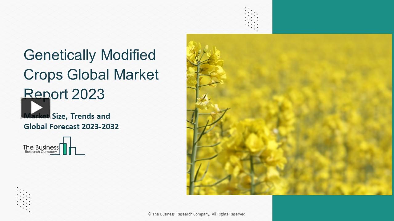 PPT – Genetically Modified Crops Market 2023 Future Demands And Latest ...