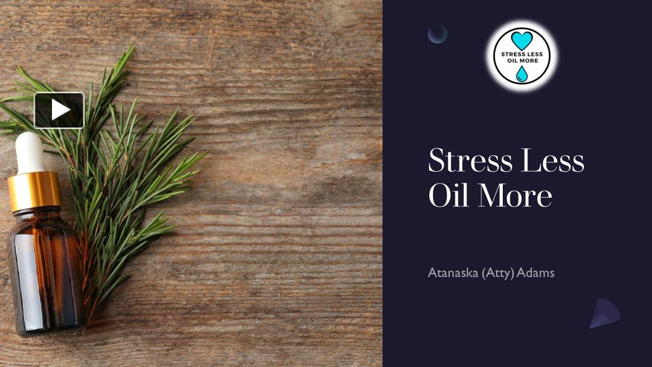 Ppt Amazing Benefits Of Essential Oils Stress Less Oil More Powerpoint Presentation Free 8426