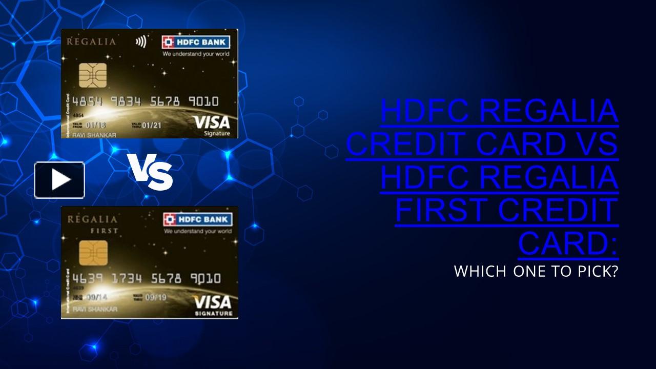 Ppt Hdfc Regalia Vs Regalia First Making The Right Credit Card Choice 1 Powerpoint 0101