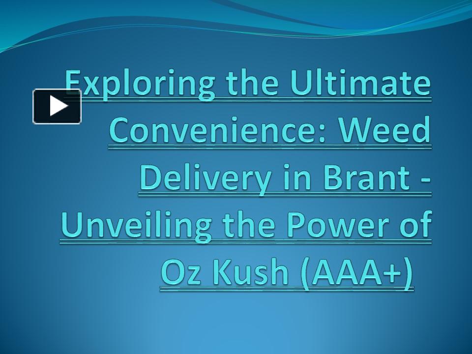 PPT Exploring The Ultimate Convenience Weed Delivery In Brant