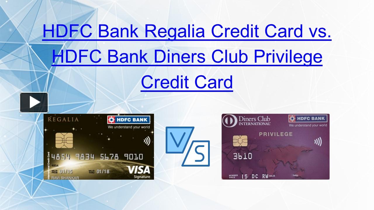 Ppt Explore A Comprehensive Comparison Between Hdfc Regalia And Diners Club Privilege Credit 6596